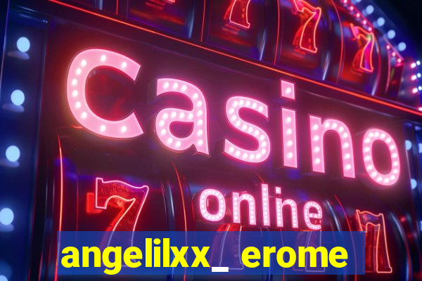 angelilxx_ erome